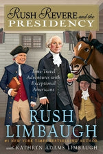 Rush Revere and the Presidency by Limbaugh, Rush