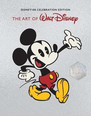 The Art of Walt Disney: From Mickey Mouse to the Magic Kingdoms and Beyond (Disney 100 Celebration Edition): From Mickey Mouse to the Magic Kingdoms a by Finch, Christopher