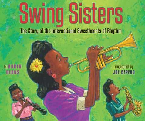 Swing Sisters: The Story of the International Sweethearts of Rhythm by Deans, Karen