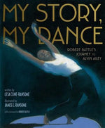 My Story, My Dance: Robert Battle's Journey to Alvin Ailey by Cline-Ransome, Lesa