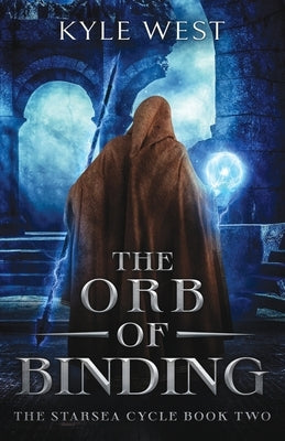 The Orb of Binding by West, Kyle