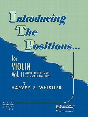 Introducing the Positions... for Violin, Vol. II: Second, Fourth, Sixth and Seventh Positions by Whistler, Harvey S.