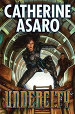 Undercity, 1 by Asaro, Catherine