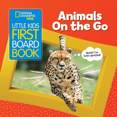 National Geographic Kids Little Kids First Board Book: Animals on the Go by Musgrave, Ruth A.