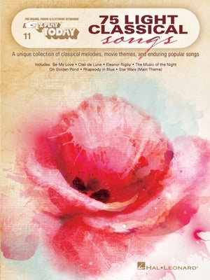 75 Light Classical Songs: E-Z Play Today #11 by Hal Leonard Corp