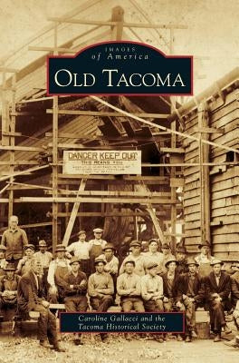 Old Tacoma by Gallacci, Caroline