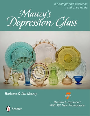 Mauzy's Depression Glass: A Photographic Reference with Prices by Mauzy