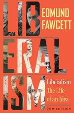 Liberalism: The Life of an Idea, Second Edition by Fawcett, Edmund