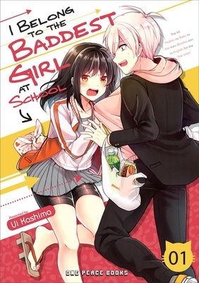 I Belong to the Baddest Girl at School Volume 01 by Kashima, Ui