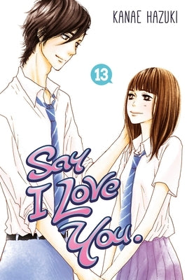 Say I Love You, Volume 13 by Hazuki, Kanae