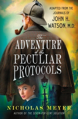 The Adventure of the Peculiar Protocols: Adapted from the Journals of John H. Watson, M.D. by Meyer, Nicholas