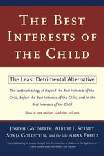 The Best Interests of the Child: The Least Detrimental Alternative by Goldstein, Joseph