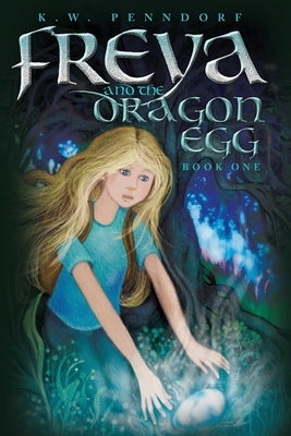 Freya and the Dragon Egg by Penndorf, K. W.