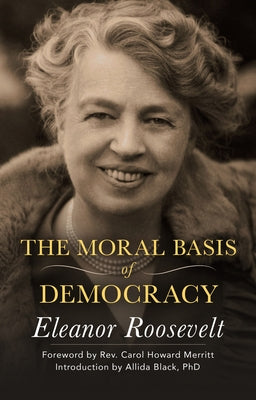 The Moral Basis of Democracy by Roosevelt, Eleanor