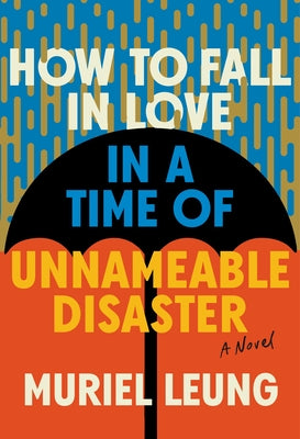 How to Fall in Love in a Time of Unnameable Disaster by Leung, Muriel