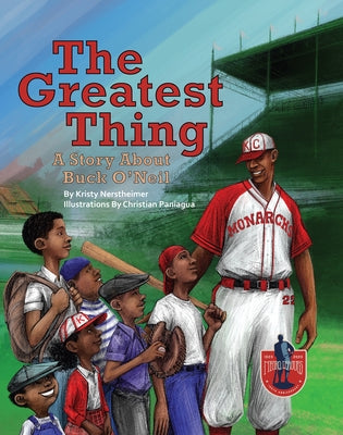 The Greatest Thing: A Story about Buck O'Neil by Nerstheimer, Kristy