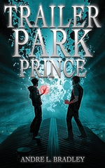 Trailer Park Prince by Bradley, Andre L.