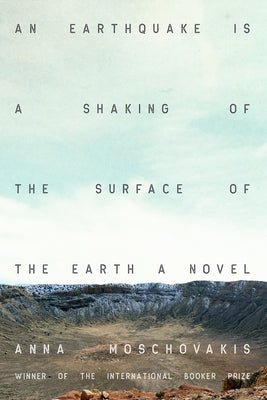 An Earthquake Is a Shaking of the Surface of the Earth by Moschovakis, Anna