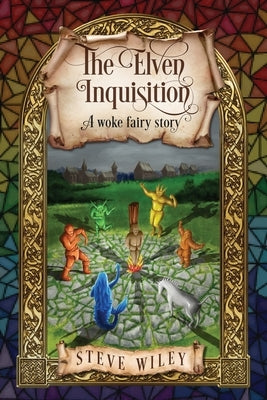 The Elven Inquisition: A Woke Fairy Story by Wiley, Steve