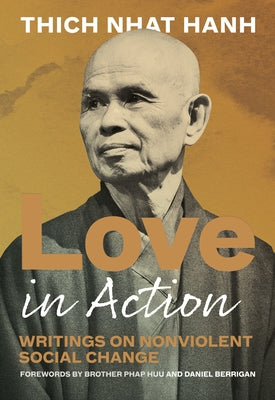 Love in Action, Second Edition: Writings on Nonviolent Social Change by Nhat Hanh, Thich