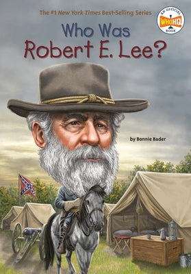 Who Was Robert E. Lee? by Bader, Bonnie