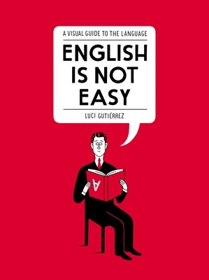 English Is Not Easy: A Visual Guide to the Language by Guti&#233;rrez, Luci