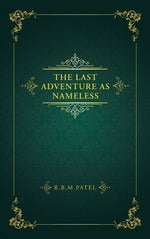 The Last Adventure as Nameless by R. B. M. Patel