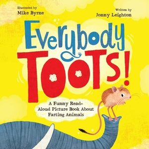 Everybody Toots: A Funny Read-Aloud Picture Book about Farting Animals (Rhyming Books for Kids Ages 3-5) by Leighton, Jonny