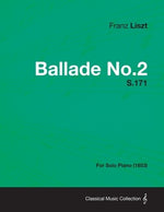 Ballade No.2 S.171 - For Solo Piano (1853) by Liszt, Franz