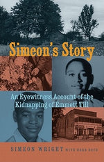 Simeon's Story: An Eyewitness Account of the Kidnapping of Emmett Till by Wright, Simeon