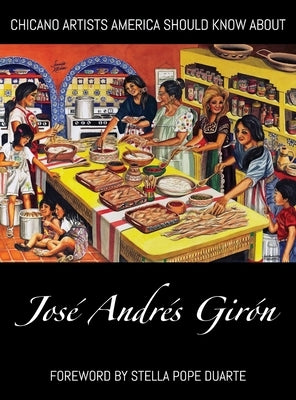 Chicano Artists America Should Know About: José Andrés Girón by Gir&#243;n, Jos&#233; Andr&#233;s