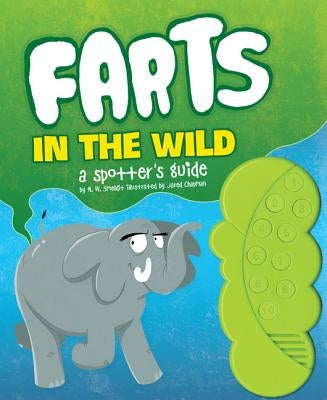 Farts in the Wild: A Spotter's Guide by Smeldit, H. W.