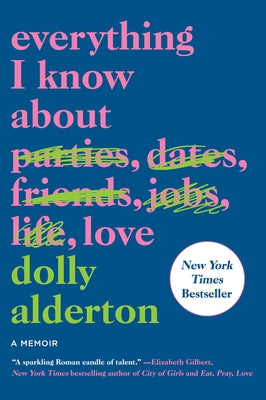 Everything I Know about Love: A Memoir by Alderton, Dolly