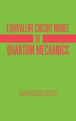 Equivalent Circuit Model of Quantum Mechanics by Shoji, Masakazu