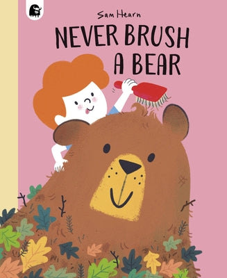 Never Brush a Bear by Hearn, Sam