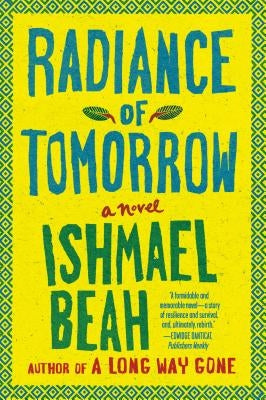 Radiance of Tomorrow by Beah, Ishmael