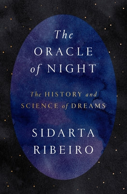 The Oracle of Night: The History and Science of Dreams by Ribeiro, Sidarta