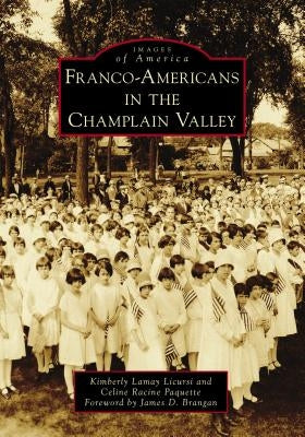 Franco-Americans in the Champlain Valley by Licursi, Kimberly Lamay