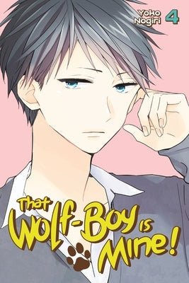 That Wolf-Boy Is Mine! 4 by Nogiri, Yoko