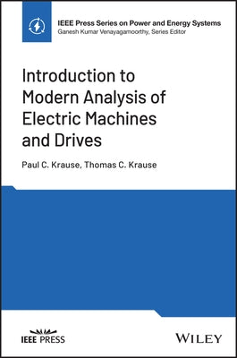 Introduction to Modern Analysis of Electric Machines and Drives by Krause, Paul C.