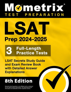 LSAT Prep 2024-2025 - 3 Full-Length Practice Tests, LSAT Secrets Study Guide and Exam Review Book with Detailed Answer Explanations: [8th Edition] by Bowling, Matthew