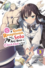 I May Be a Guild Receptionist, But I'll Solo Any Boss to Clock Out on Time, Vol. 3 (Manga) by Kousaka, Mato