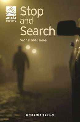 Stop and Search by Gbadamosi, Gabriel