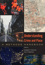 Understanding Crime and Place: A Methods Handbook by Groff, Elizabeth R.