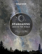 Lonely Planet Stargazing Around the World: A Tour of the Night Sky 2 by Planet, Lonely