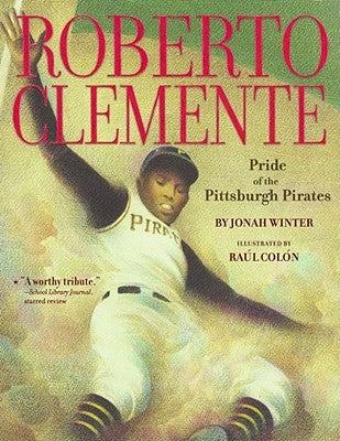 Roberto Clemente: Pride of the Pittsburgh Pirates by Winter, Jonah