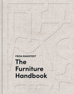 The Furniture Handbook: A Guide to Choosing, Arranging, and Caring for the Objects in Your Home by Ramstedt, Frida