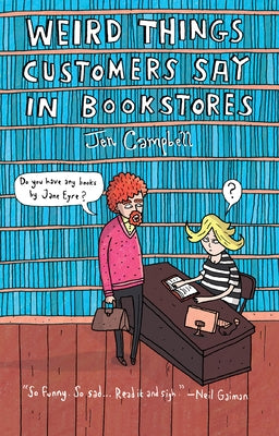 Weird Things Customers Say in Bookstores by Campbell, Jennifer