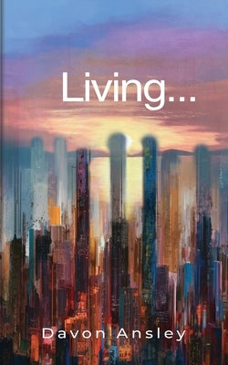 Living... by Ansley, Davon