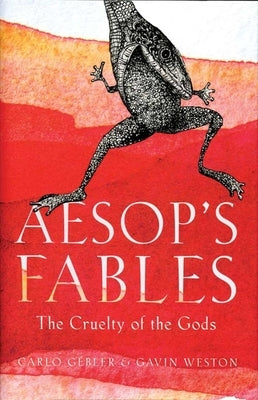 Aesop's Fables: The Cruelty of the Gods by G&#233;bler, Carlo